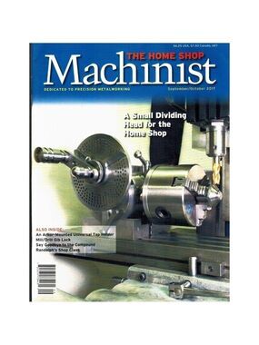 The Home Shop Machinist September October 2017 Vol 36 No 5 Metalworking Magazine